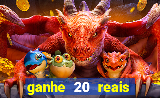 ganhe 20 reais para apostar